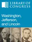 Washington, Jefferson, and Lincoln synopsis, comments