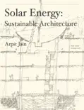 Solar Energy: Sustainable Architecture book summary, reviews and download