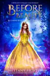 Before Beauty: A Clean Fairy Tale Retelling of Beauty and the Beast book summary, reviews and download