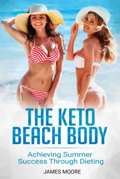 the keto beach body: achieving summer success through dieting book cover image