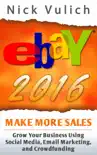 EBay 2016: Grow Your Business Using Social Media,Email Marketing, and Crowdfunding sinopsis y comentarios