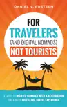 For Travelers (and Digital Nomads) Not Tourists sinopsis y comentarios