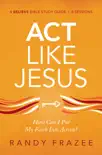 Act Like Jesus Bible Study Guide synopsis, comments
