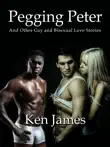 Pegging Peter And Other Gay and Bisexual Love Stories synopsis, comments