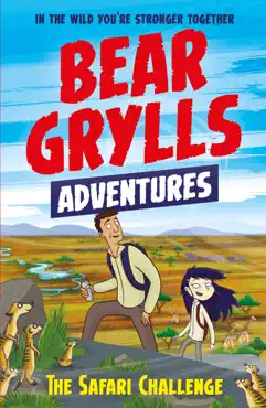 a bear grylls adventure 8: the safari challenge imagen de la portada del libro