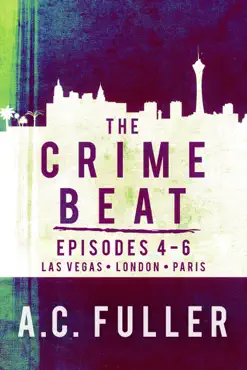 the crime beat, episodes 4-6: las vegas, london, paris book cover image