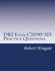 DB2 Exam C2090-313 Practice Questions synopsis, comments