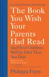 The Book You Wish Your Parents Had Read book summary, reviews and download