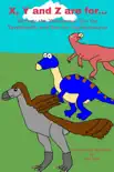 X, Y and Z are for... Xaviour the Xiaosaurus, Yan the Yaverlandia, and Zoe the Zephyrosaurus synopsis, comments