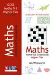 GCSE Mathematics Numerical Crosswords Higher Tier Written for the GCSE 9-1 Course sinopsis y comentarios