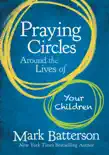 Praying Circles Around the Lives of Your Children synopsis, comments