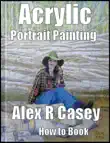 Acrylic Portrait Painting for Beginners synopsis, comments