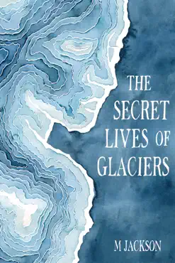the secret lives of glaciers book cover image