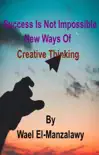 Success Is Not Impossible: New Ways Of Creative Thinking sinopsis y comentarios