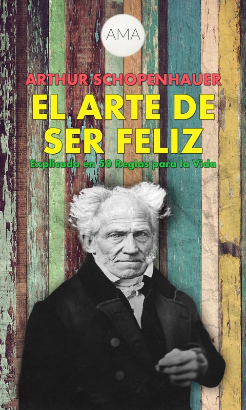 El Arte de Ser Feliz por Arthur Schopenhauer Resumen del Libro, Reseñas ...