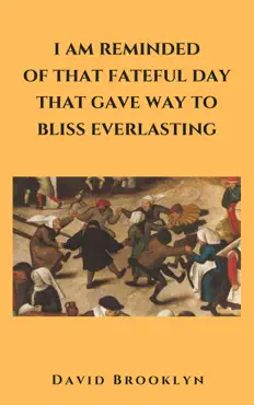 i am reminded of that fateful day that gave way to bliss everlasting book cover image