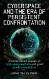 Cyberspace and the Era of Persistent Confrontation book summary, reviews and download