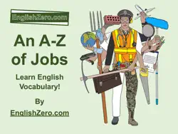 an a-z of jobs- learn english vocabulary! by englishzero.com book cover image