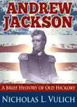 Andrew Jackson: A Brief History of Old Hickory sinopsis y comentarios