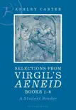 Selections from Virgil's Aeneid Books 1-6 e-book