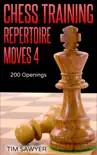 Chess Training Repertoire Moves 4 synopsis, comments