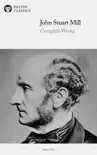 Delphi Complete Works of John Stuart Mill (Illustrated) sinopsis y comentarios