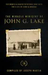The Miracle Ministry of John G. Lake synopsis, comments