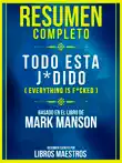 Resumen Completo: Todo Esta J*Dido (Everything Is F*Cked) - Basado En El Libro De Mark Manson sinopsis y comentarios