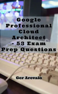google professional cloud architect - 53 exam prep questions book cover image