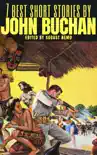 7 best short stories by John Buchan synopsis, comments