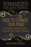 How to Change Your Mind - Summarized for Busy People: What the New Science of Psychedelics Teaches Us about Consciousness, Dying, Addiction, Depression, and Transcendence: Based on the Book by Michael sinopsis y comentarios