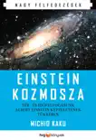 Einstein kozmosza – Tér- és időfelfogásunk Albert Einstein képzeletének tükrében