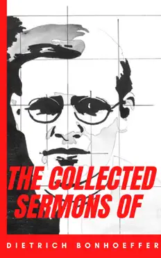 the collected sermons of dietrich bonhoeffer book cover image