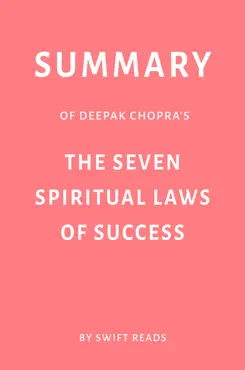 summary of deepak chopra’s the seven spiritual laws of success by swift reads book cover image