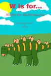 W is for... Walter the Wuerhosaurus synopsis, comments
