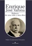 Enrique José Varona. Balance de una vida y una obra sinopsis y comentarios