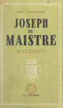 Joseph de Maistre mystique synopsis, comments