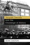 Jacques Derrida and the Challenge of History synopsis, comments