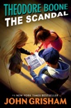 Theodore Boone: The Scandal book summary, reviews and downlod