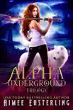 Alpha Underground Trilogy synopsis, comments