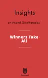 Insights on Winners Take All by Anand Giridharadas synopsis, comments