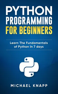 python: programming for beginners: learn the fundamentals of python in 7 days book cover image