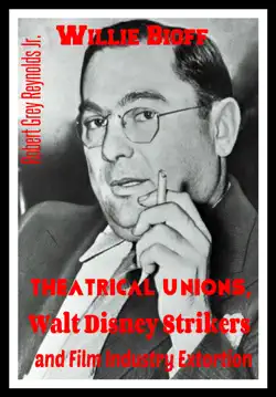 willie bioff theatrical unions, walt disney strikers, and film industry extortion book cover image