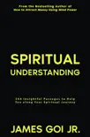 Spiritual Understanding: 264 Insightful Passages to Help You along Your Spiritual Journey