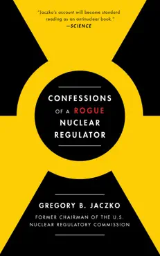 confessions of a rogue nuclear regulator book cover image