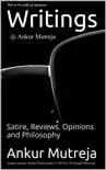 Writings @ Ankur Mutreja: Satire, Reviews, Opinions, Philosophy sinopsis y comentarios