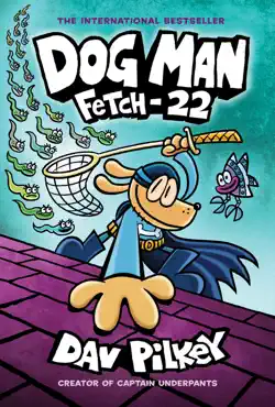 dog man: fetch-22: a graphic novel (dog man #8): from the creator of captain underpants imagen de la portada del libro