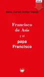 Francisco de Asís y el Papa Francisco sinopsis y comentarios