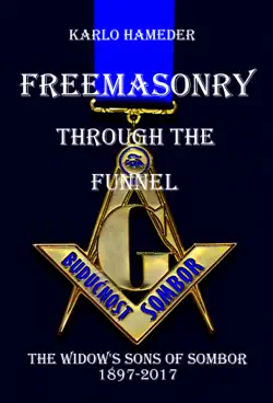 freemasonry through the funnel: the widow's sons of sombor 1897-2017 book cover image