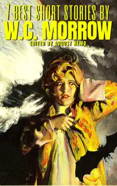 7 best short stories by w.c. morrow book cover image